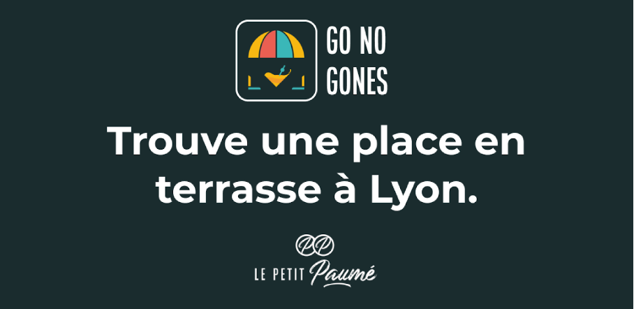 GoNoGones : l’application du Petit Paumé pour trouver une place en terrasse à Lyon !