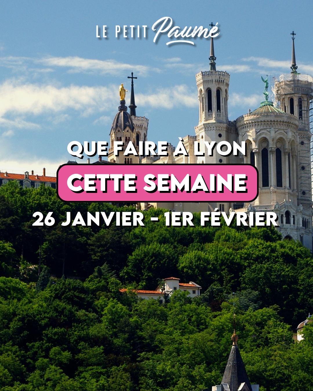 Que Faire à Lyon cette semaine ? Lundi 26 janvier - Dimanche 1er février