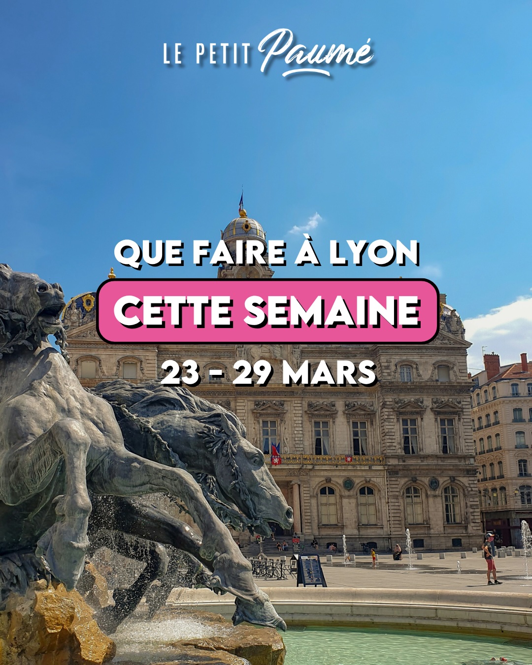 Que faire à Lyon cette semaine ? (23 mars - 29 mars)